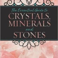 The essential guide to crystals, minerals and stones